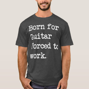 T-shirt Born For Guitar Stringed instrument Sarcastic Mini