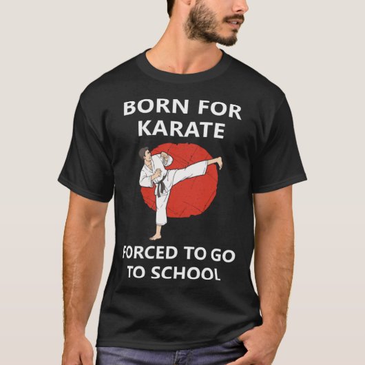 T-shirt Born for Karate Forced to go to school 2 (Devant)