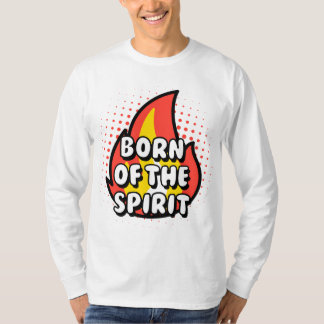 T-shirt Born of The Spirit - Christian quotes