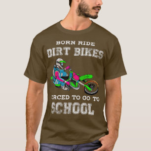 T-shirt Born Ride Dirt Vélos Forcé D'Aller À L'École 2