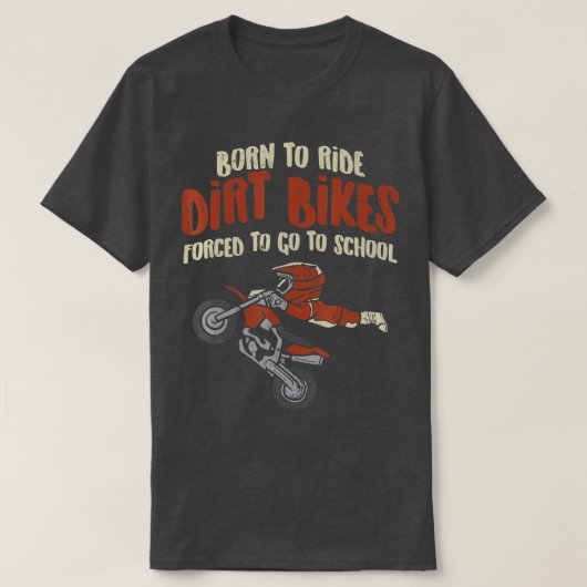 T-shirt Born Ride Dirt Vélos Forced School Funny Motocross (Design devant)