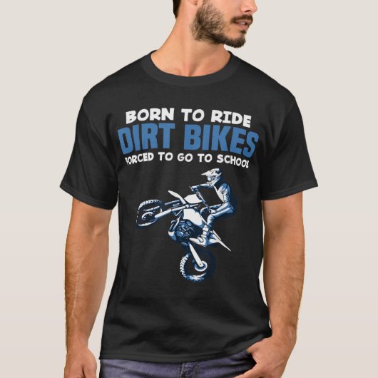 T-shirt Born Ride Dirt Vélos Forced School Funny Motocross (Devant)