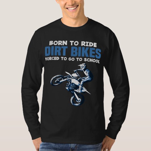 T-shirt Born Ride Dirt Vélos Forced School Funny Motocross (Devant)