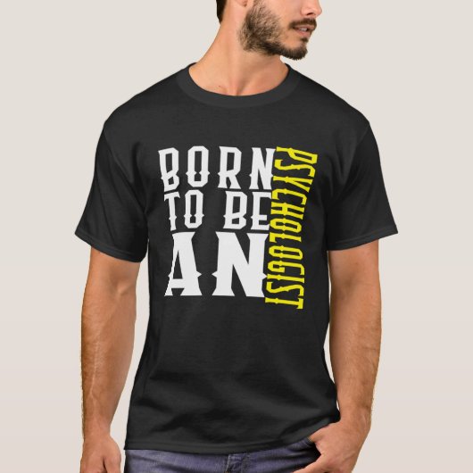 T-shirt Born to be a psychologist Profession career worker (Devant)