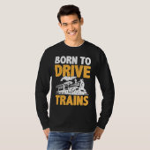 T-shirt Born To Drive Trains (Devant entier)
