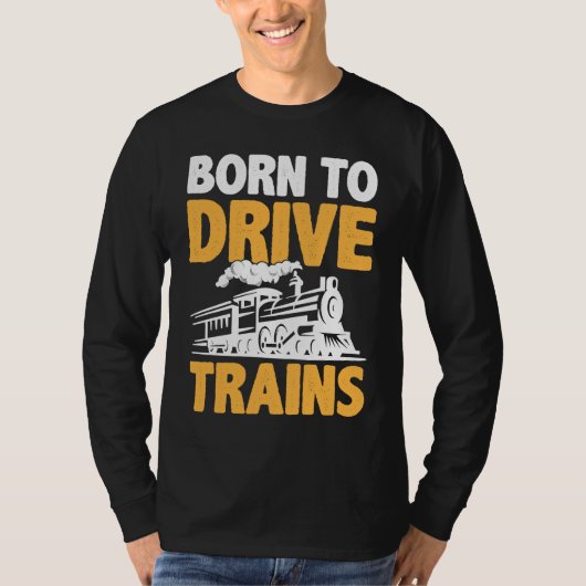 T-shirt Born To Drive Trains (Devant)