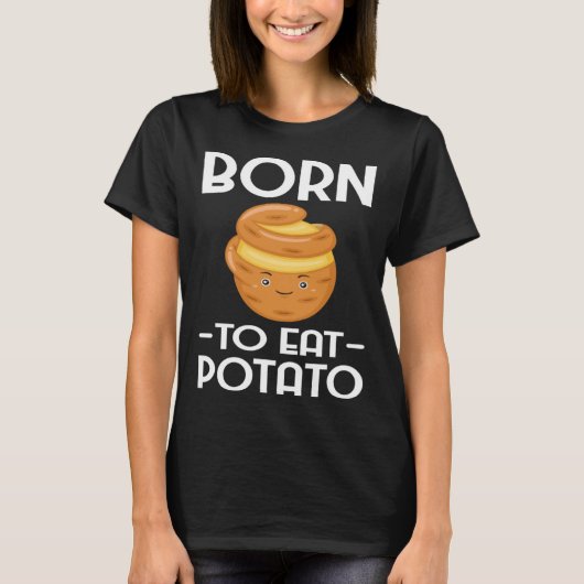 T-shirt Born To EatPotato Chips  Vegetarian Spud Fries (Devant)
