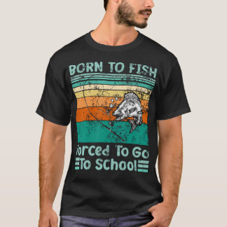 T-shirt Born To Go Fishing Forced School Funny Kids Boys