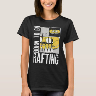 T-shirt Born To Go Rafting Extreme Sports Whitewater Rafti