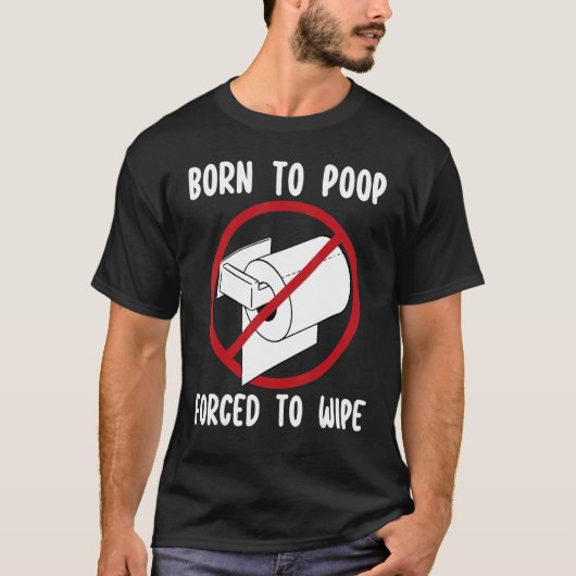 T-shirt Born to poop (Devant)
