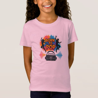 T-Shirt Born to Pop Dance & Music Energy Shirt