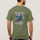 T-shirt Born to Serve. Forced to Attend Meetings (Dos)