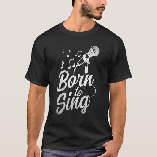 T-shirt Born To Sing Microphone Singin Notes Opera Singer (Devant)