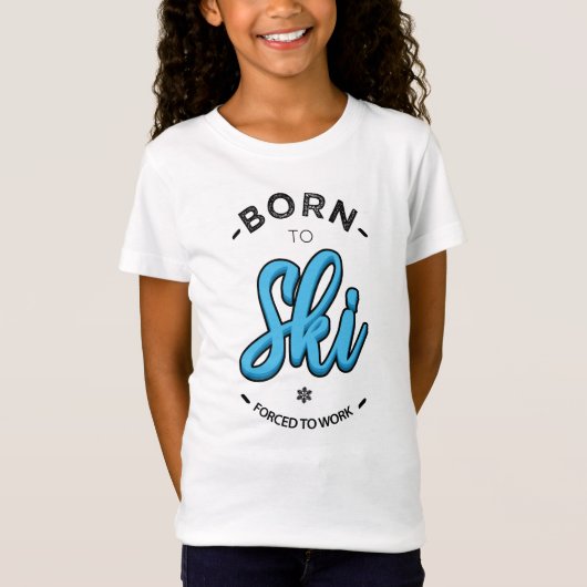 T-Shirt Born to ski forced to work (Devant)