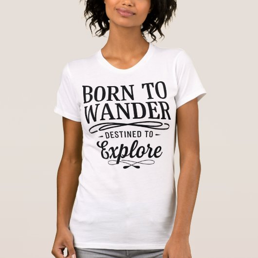 T-shirt Born to Wander Destined to Explore Quote (Devant)