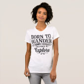 T-shirt Born to Wander Destined to Explore Quote (Devant entier)