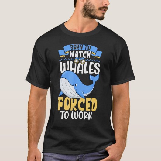T-shirt Born to watch whales  Whale watching (Devant)