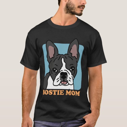 T-shirt Bostie Mom Dog Owner Boston Terrier (Devant)