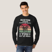 T-shirt Boston Terrier Me Rend Heureux Que Tu Ne Sois Pas  (Devant entier)