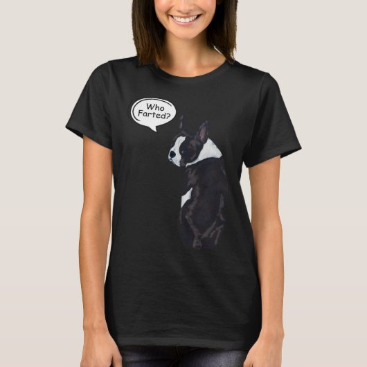 T-shirt Boston Terrier Who Farted  1 (Devant)