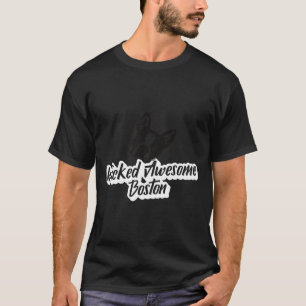 T-shirt Boston Terrier Wicked Awesome Boston