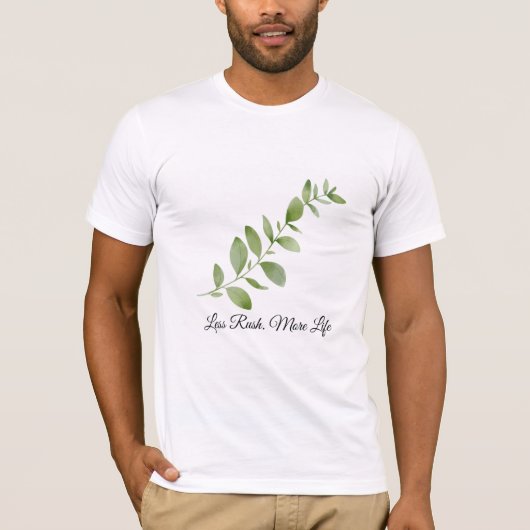 T-Shirt Botanique Less Rush More Life (Devant)