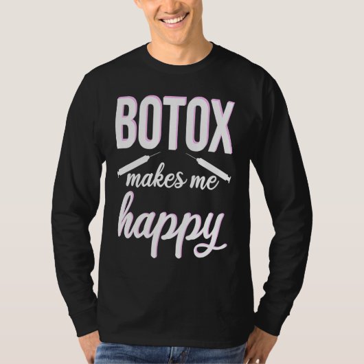 T-shirt Botox makes me happy cosmetic surgery Botox Queen (Devant)