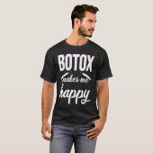 T-shirt Botox makes me happy cosmetic surgery Botox Queen (Devant entier)