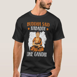 T-shirt Bouddha Dit Kabaddi Comme Équipe indienne Gandhi S