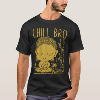 T-shirt Bouddha Yoga Bouddhisme Zen Chill Bro t