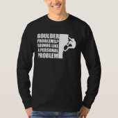 T-shirt Boulder Problems Sounds Like A Personal Problem (Devant)