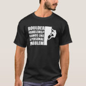 T-shirt Boulder Problems Sounds Like A Personal Problem (Devant)