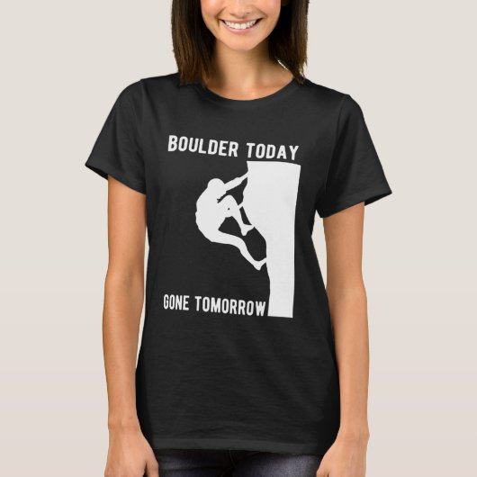 T-shirt Boulder Today Gone Tomorrow Climber Bouldern (Devant)