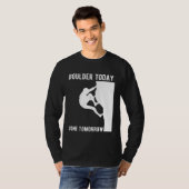 T-shirt Boulder Today Gone Tomorrow Climber Bouldern (Devant entier)