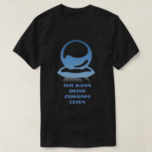 T-shirt Boule de cristal et texte Ich kann deine Zukunft l