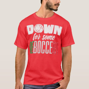 T-shirt Boules Bocce Ball Player Bocce Down Pour Un Peu De