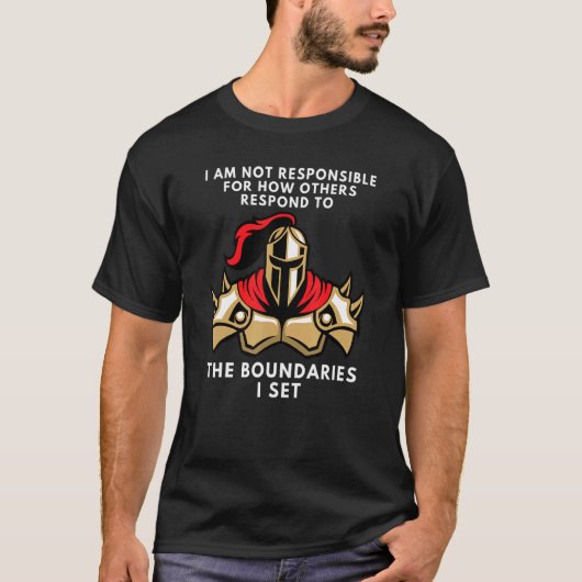 T-shirt Boundaries I Am Not Responsible For How You Respon (Devant)