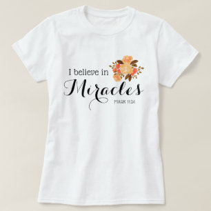 T-shirt Bouquet floral   Je crois aux miracles