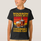 T-shirt Bourbon Goes In Wisdom Comes Out Bourbon Drinking (Devant)