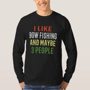 T-shirt Bow Fishing Design J'Aime Bow Fishing Et Peut-Être