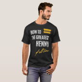 T-shirt Bow To The Greatest Henny Of All Time First Given (Devant entier)