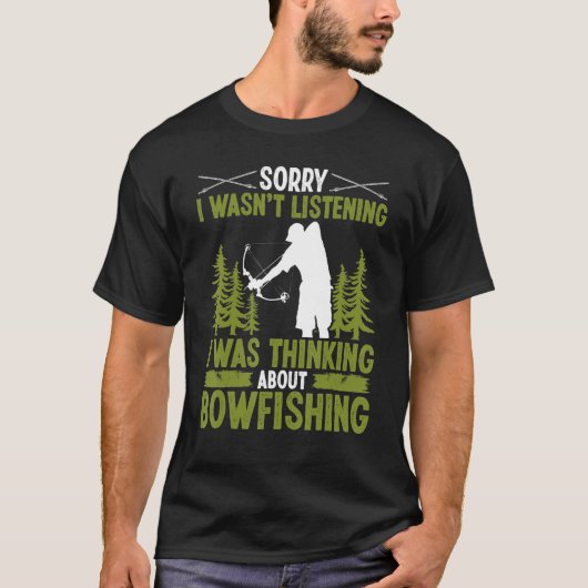 T-shirt Bowfisher Désolé d'avoir écouté BowFishing Fishe (Devant)