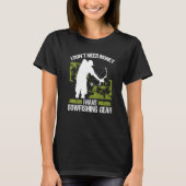 T-shirt Bowfisher I dont need Money Bowhunter Airboat Bowf (Devant)