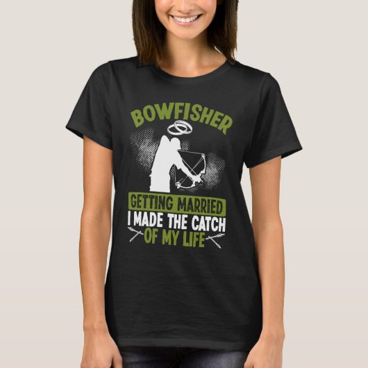 T-shirt Bowfisher Marriage Catch of my Life Groom Bowfishi (Devant)