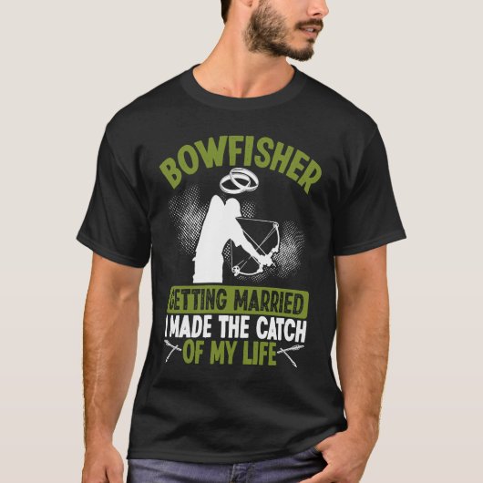 T-shirt Bowfisher Marriage Catch of my Life Groom Bowfishi (Devant)