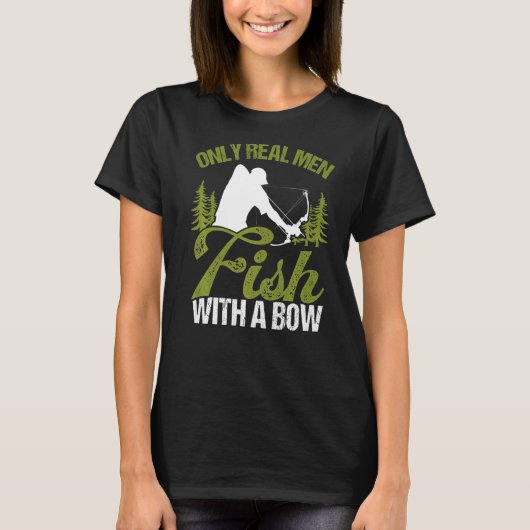 T-shirt Bowfisher Only Real Men Fish with A Bow Hunter Fis (Devant)