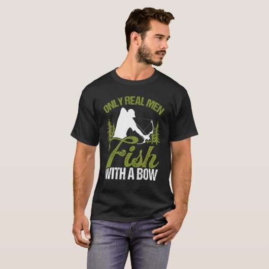 T-shirt Bowfisher Only Real Men Fish with A Bow Hunter Fis (Devant entier)