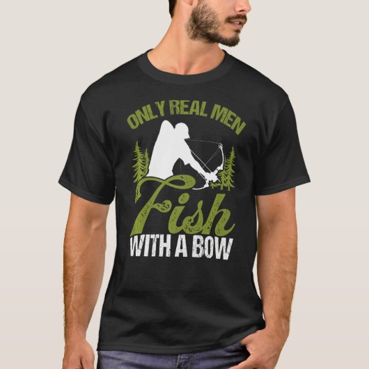 T-shirt Bowfisher Only Real Men Fish with A Bow Hunter Fis (Devant)