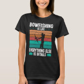 T-shirt Bowfishing is life details Bowfisher Bowhunter Fis (Devant)