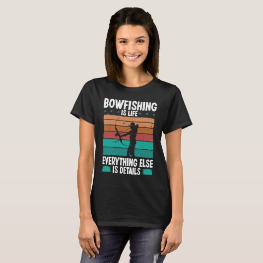 T-shirt Bowfishing is life details Bowfisher Bowhunter Fis (Devant entier)